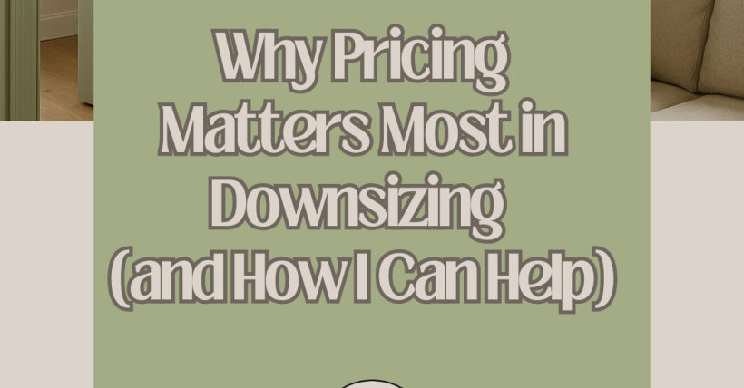 Why Pricing Matters Most in Downsizing (and How I Can Help)